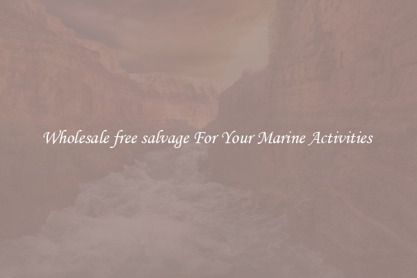 Wholesale free salvage For Your Marine Activities 