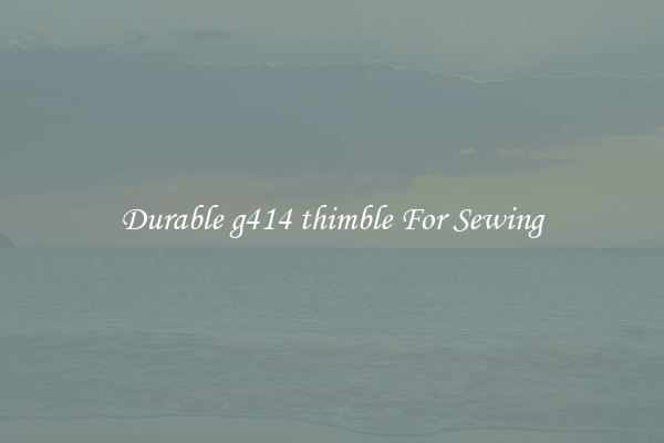 Durable g414 thimble For Sewing
