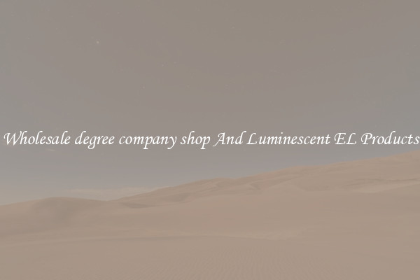 Wholesale degree company shop And Luminescent EL Products