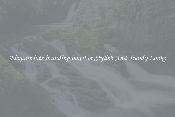 Elegant jute branding bag For Stylish And Trendy Looks