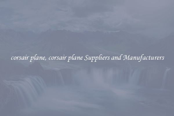 corsair plane, corsair plane Suppliers and Manufacturers