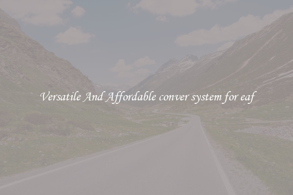 Versatile And Affordable conver system for eaf