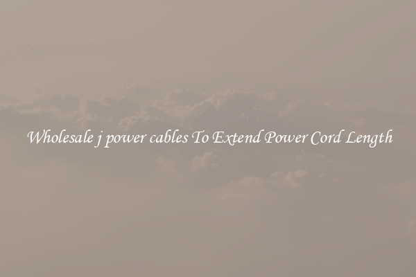 Wholesale j power cables To Extend Power Cord Length