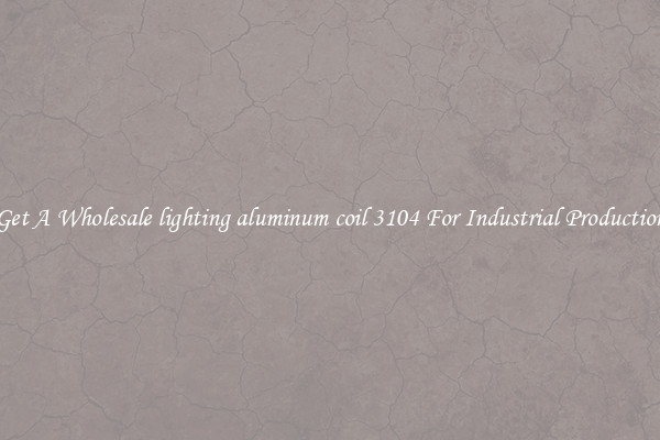 Get A Wholesale lighting aluminum coil 3104 For Industrial Production