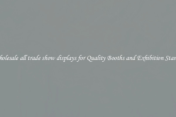 Wholesale all trade show displays for Quality Booths and Exhibition Stands 