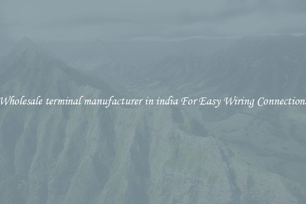 Wholesale terminal manufacturer in india For Easy Wiring Connections