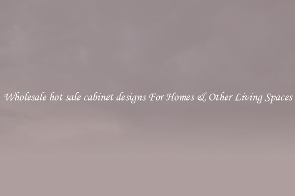 Wholesale hot sale cabinet designs For Homes & Other Living Spaces