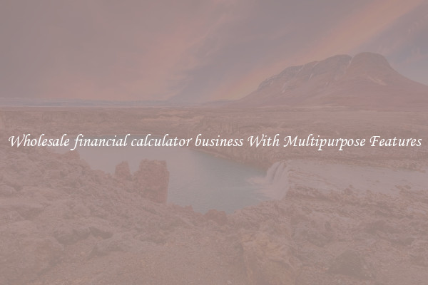 Wholesale financial calculator business With Multipurpose Features