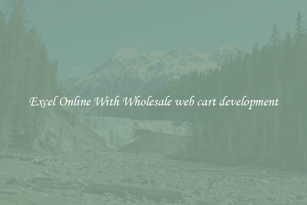 Excel Online With Wholesale web cart development