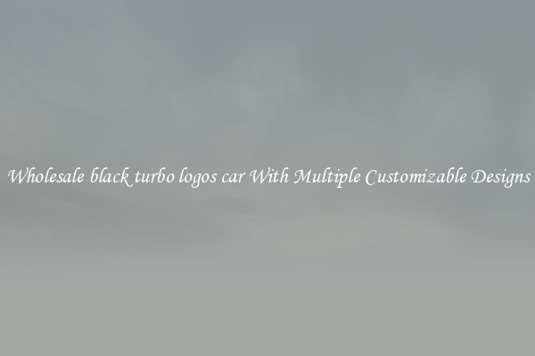 Wholesale black turbo logos car With Multiple Customizable Designs