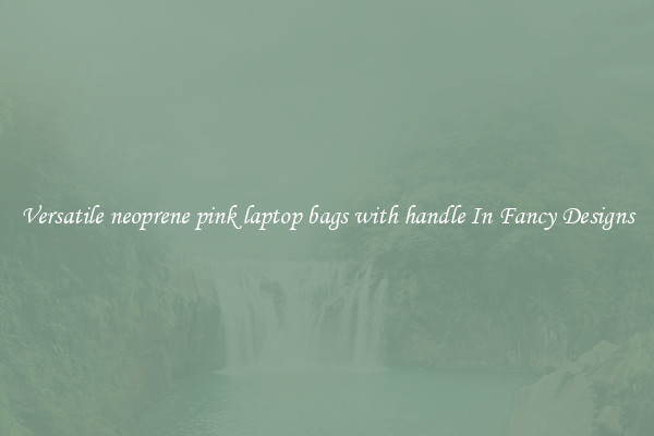 Versatile neoprene pink laptop bags with handle In Fancy Designs