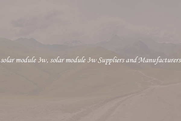 solar module 3w, solar module 3w Suppliers and Manufacturers