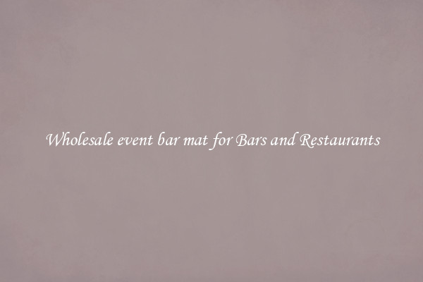 Wholesale event bar mat for Bars and Restaurants
