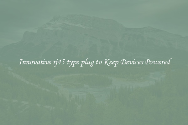 Innovative rj45 type plug to Keep Devices Powered
