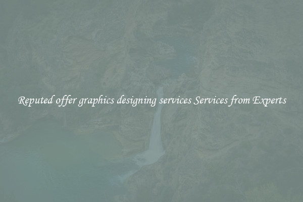 Reputed offer graphics designing services Services from Experts