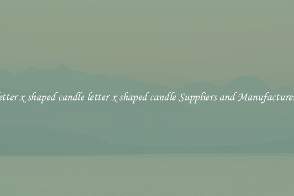 letter x shaped candle letter x shaped candle Suppliers and Manufacturers