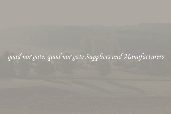 quad nor gate, quad nor gate Suppliers and Manufacturers
