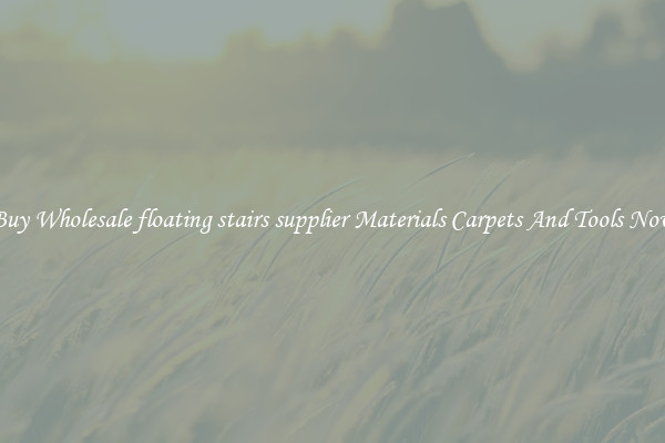 Buy Wholesale floating stairs supplier Materials Carpets And Tools Now