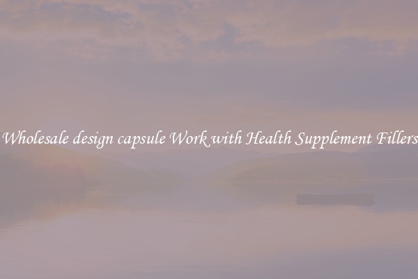 Wholesale design capsule Work with Health Supplement Fillers