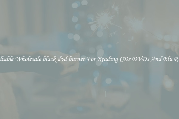 Reliable Wholesale black dvd burner For Reading CDs DVDs And Blu Rays