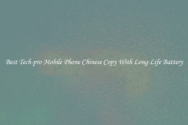 Best Tech-pro Mobile Phone Chinese Copy With Long-Life Battery