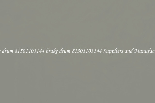 brake drum 81501103144 brake drum 81501103144 Suppliers and Manufacturers