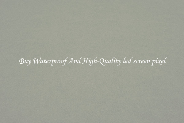 Buy Waterproof And High-Quality led screen pixel