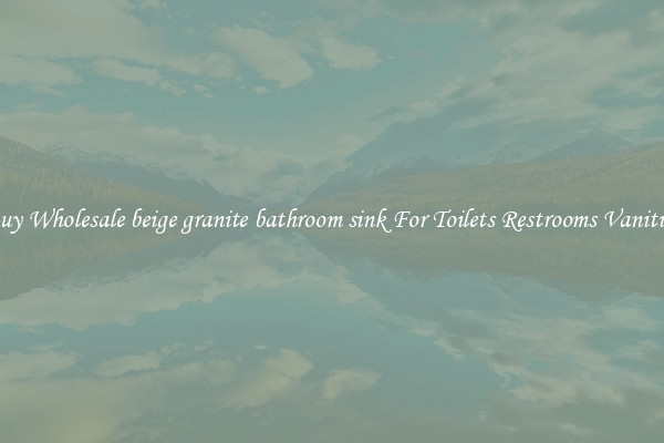 Buy Wholesale beige granite bathroom sink For Toilets Restrooms Vanities