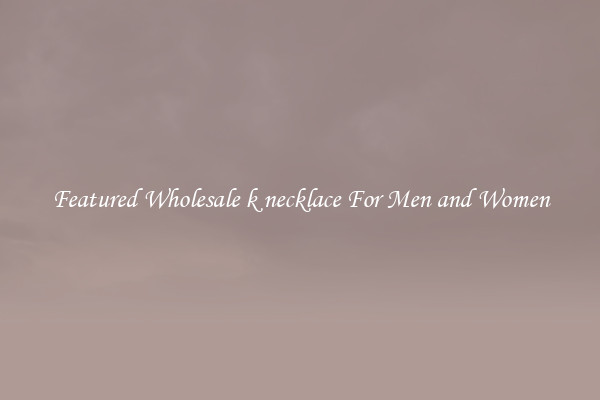 Featured Wholesale k necklace For Men and Women