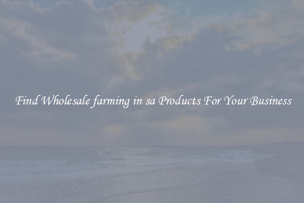 Find Wholesale farming in sa Products For Your Business