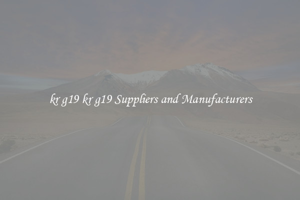 kr g19 kr g19 Suppliers and Manufacturers