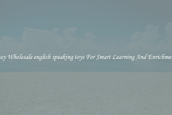 Buy Wholesale english speaking toys For Smart Learning And Enrichment