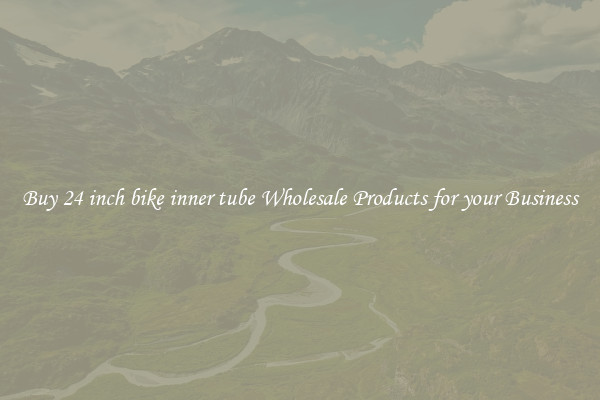 Buy 24 inch bike inner tube Wholesale Products for your Business