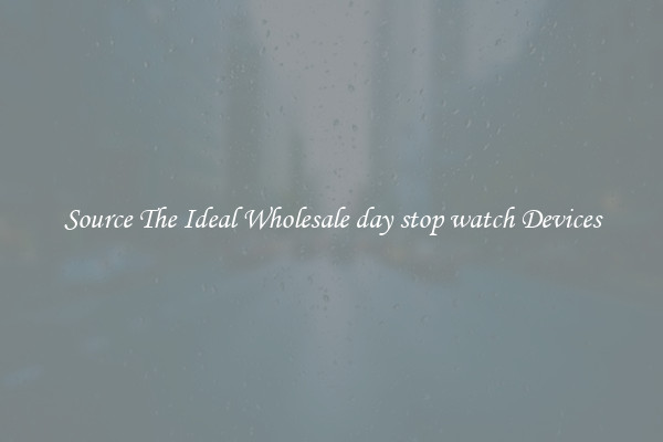Source The Ideal Wholesale day stop watch Devices