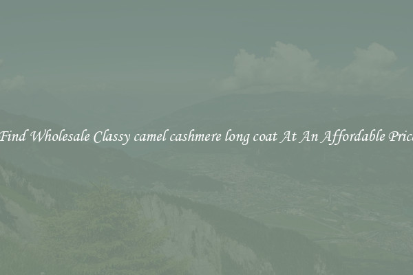 Find Wholesale Classy camel cashmere long coat At An Affordable Price